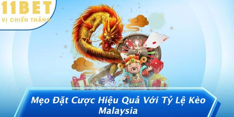 Mẹo Đặt Cược Hiệu Quả Với Tỷ Lệ Kèo Malaysia