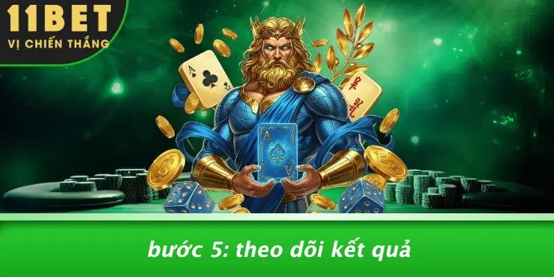 KÈO BÓNG ĐÁ ẢO: KHÁM PHÁ THẾ GIỚI CÁ CƯỢC HẤP DẪN TẠI 11BET 4 Bước 5: Theo Dõi Kết Quả