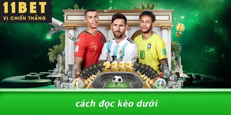 KÈO DƯỚI LÀ GÌ: HƯỚNG DẪN CHI TIẾT CHO NHÀ ĐẦU TƯ TẠI 11BET 4 Cách Đọc Kèo Dưới