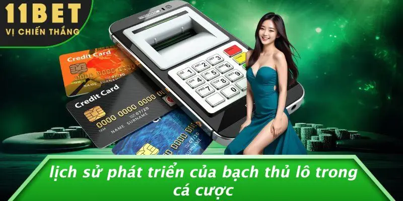Lịch Sử Phát Triển Của Bạch Thủ Lô Trong Cá Cược